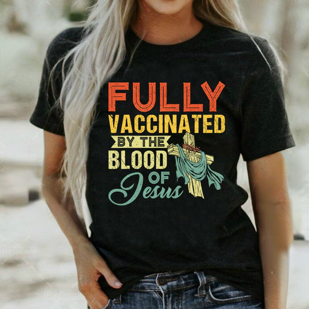 Fully Vaccinated By The Blood Of Jesus Funny Christian T Shirt Religious Faith  For Ladies Tees